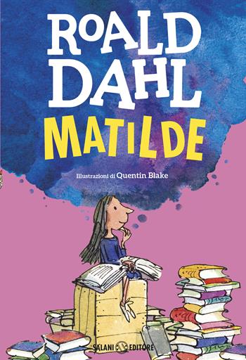 Matilde - Roald Dahl - Libro Salani 2016, Istrici Dahl | Libraccio.it