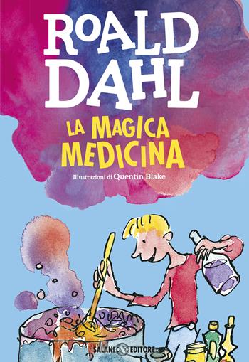 La magica medicina - Roald Dahl - Libro Salani 2016, Dahl 100 | Libraccio.it