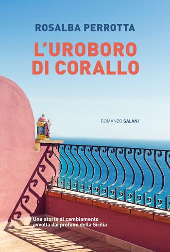 L' uroboro di corallo - Rosalba Perrotta - Libro Salani 2017, Romanzo | Libraccio.it