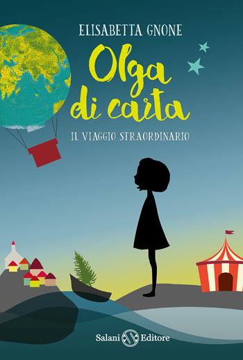 Il viaggio straordinario. Olga di carta - Elisabetta Gnone - Libro Salani 2016 | Libraccio.it