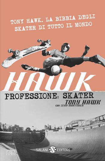 Hawk. Professione skater - Tony Hawk - Libro Salani 2017 | Libraccio.it