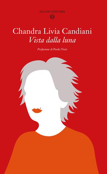 Vista dalla luna - Chandra Livia Candiani - Libro Salani 2019, Poesie per giovani innamorati | Libraccio.it