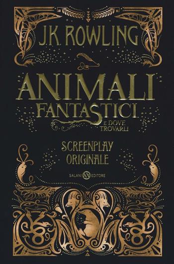 Animali fantastici e dove trovarli. Screenplay originale - J. K. Rowling - Libro Salani 2017 | Libraccio.it