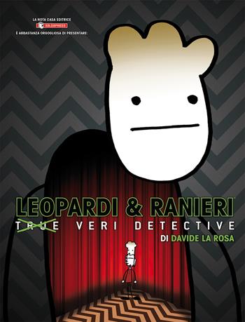 Leopardi e Ranieri. Veri Detective - Davide La Rosa - Libro SaldaPress 2017 | Libraccio.it