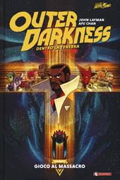 Outer darkness. Dentro la tenebra. Vol. 1: Gioco al massacro