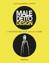 Maledetto design. L'ossessione pop delle icone. Ediz. illustrata