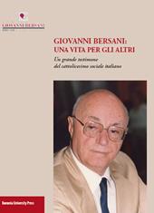 Giovanni Bersani: una vita per gli altri. Un grande testimone del cattolicesimo sociale italiano