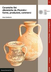 Ceramiche fini ellenistiche da Phoinike. Forme, produzioni, commerci
