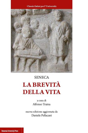 La brevità della vita - Lucio Anneo Seneca - Libro Bononia University Press 2017, Classici latini per l'università | Libraccio.it
