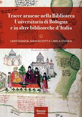 Tracce armene nella Biblioteca Universitaria di Bologna e in altre biblioteche d'Italia. Cartografia, manoscritti e libri a stampa