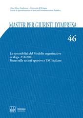 Master per giuristi d'impresa. Vol. 46: sostenibilità del Modello organizzativo ex d.lgs. 231/2001. Focus sulle società sportive e PMI italiane, La.