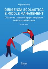 Dirigenza scolastica e middle management. Distribuire la leadership per migliorare l'efficacia della scuola. Vol. 1
