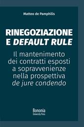 Rinegoziazione e default rule. Il mantenimento dei contratti esposti a sopravvenienze nella prospettiva de jure condendo