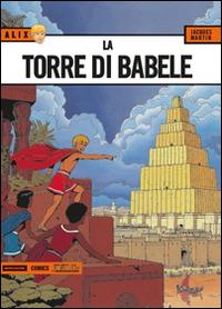 La torre di Babele. Alix. Vol. 7 - Jacques Martin - Libro Mondadori Comics 2016 | Libraccio.it