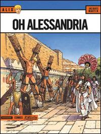 Oh Alessandria. Alix. Vol. 10 - Jacques Martin - Libro Mondadori Comics 2015 | Libraccio.it