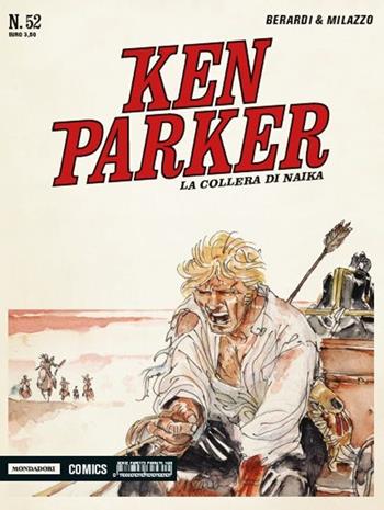 La collera di Naika. Ken Parker classic. Vol. 52 - Giancarlo Berardi, Ivo Milazzo - Libro Mondadori Comics 2016 | Libraccio.it