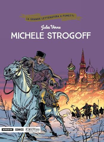Michele Strogoff - Jules Verne, Frédéric Brémaud, Daniele Caluri - Libro Mondadori Comics 2018, La grande letteratura a fumetti | Libraccio.it