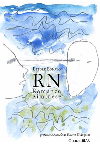 RN. Romanzo riminese - Ettore Bonato - Libro Guaraldi 2016 | Libraccio.it