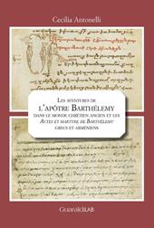 Les aventures de l'apôtre Barthélemy dans le monde chrétien ancien et les «Actes et martyre de Barthélemy» grecs et arméniens
