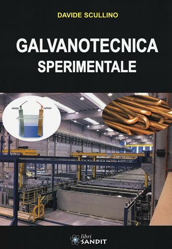 Galvanotecnica sperimentale - Davide Scullino - Libro Sandit Libri 2016 | Libraccio.it