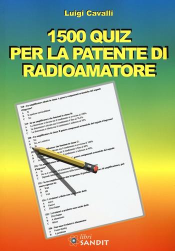 1500 quiz per la patente di radioamatore - Luigi Cavalli - Libro Sandit Libri 2016, Radioamatoriali storici | Libraccio.it