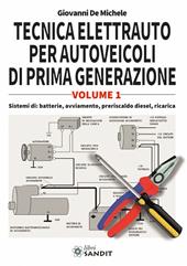 Tecnica elettrauto per autoveicoli di prima generazione. Vol. 1