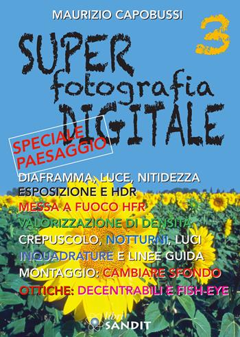Super fotografia digitale. Vol. 3 - Maurizio Capobussi - Libro Sandit Libri 2020 | Libraccio.it