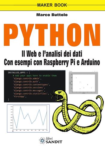 Python. Il web e l'analisi dei dati. Con esempi con Raspberry Pi e Arduino - Marco Buttolo - Libro Sandit Libri 2020 | Libraccio.it