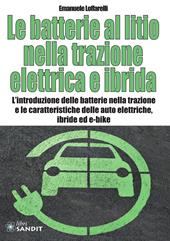Le batterie al litio nella trazione elettrica e ibrida. L'introduzione delle batterie nella trazione e le caratteristiche delle auto elettriche, ibride ed e-bike