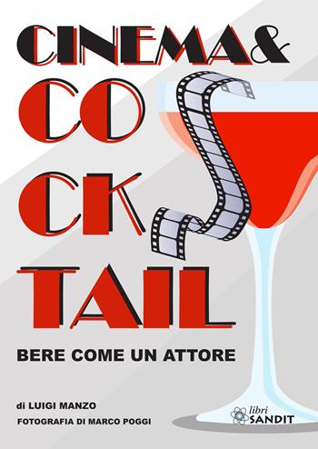 Cinema & Cocktail. Bere come un attore - Luigi Manzo - Libro Sandit Libri 2023 | Libraccio.it