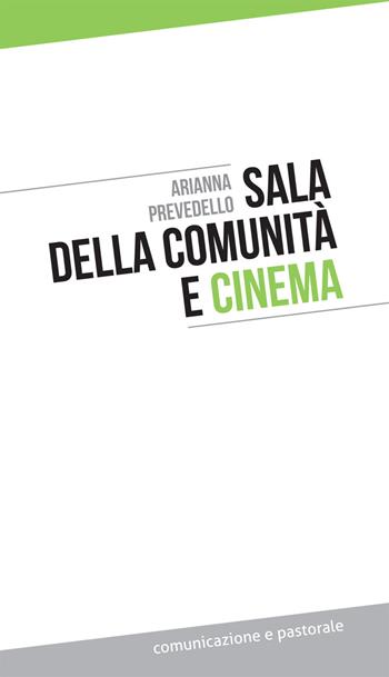 Sala della comunità e cinema - Arianna Prevedello - Libro Effatà 2017, Comunicazione e pastorale | Libraccio.it
