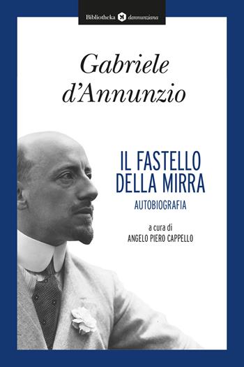 Il fastello della mirra. Autobiografia - Gabriele D'Annunzio - Libro Bibliotheka Edizioni 2018, Reti | Libraccio.it