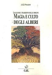 Magia e culto degli alberi. Leggende e tradizioni delle origini