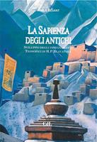 La sapienza degli antichi. Compendio degli insegnamenti teosofici dedicato con gratitudine riverenza ed amore a di H. P. Blavatsky che mi mostrò la luce