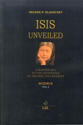 Isis unveiled. A master-key to he mysteries of ancient and modern. Science. Vol. 1