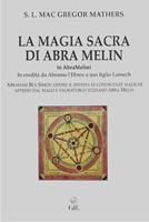   La magia sacra di Abra Melin (o AbraMelin). In eredit&agrave; da Abramo l'Ebreo a suo figlio Lamech
