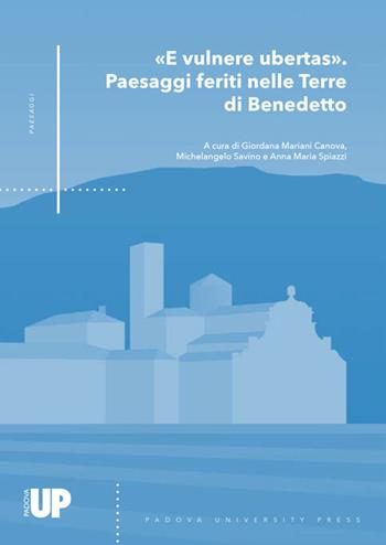«E vulnere ubertas». Passaggi feriti nelle terre di Benedetto  - Libro Padova University Press 2020, Paesaggi | Libraccio.it