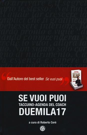 Se vuoi puoi. Taccuino-agenda del coach Duemila17  - Libro Mind Edizioni 2016 | Libraccio.it