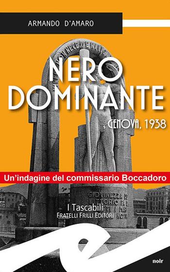 Nero dominante. Genova, 1938 - Armando D'Amaro - Libro Frilli 2017, Tascabili. Noir | Libraccio.it