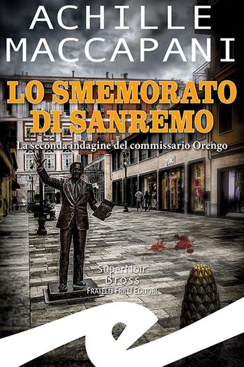 Lo smemorato di Sanremo. La seconda indagine del commissario Orengo - Achille Maccapani - Libro Frilli 2022, Supernoir bross | Libraccio.it