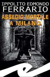 Assedio mortale a Milano. La terza indagine del banchiere Raoul Sforza
