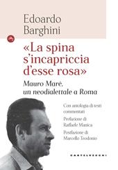 «La spina s'incapriccia d'esse rosa». Mauro Marè, un neodialettale a Roma