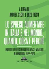 Lo spreco alimentare in Italia e nel mondo. Quando, cosa e perché. I rapporti dell’Osservatorio Waste Watcher International 2022-2023
