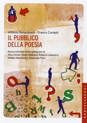 Il pubblico della poesia. Nuova ediz. - Alfonso Berardinelli, Franco Cordelli - Libro Castelvecchi 2015, Le Navi | Libraccio.it