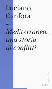 Mediterraneo, una storia di conflitti. Della difficile unificazione politica del mare nostrum in età classica (e oggi?)