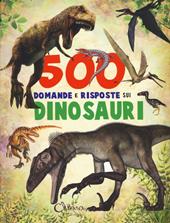 500 domande e risposte sui dinosauri