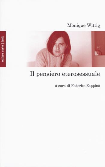 Il pensiero eterosessuale - Monique Wittig - Libro Ombre Corte 2019, Testi | Libraccio.it