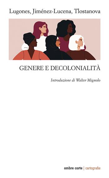 Genere e decolonialità - María Lugones, Isabel Jiménez-Lucena, Madina Tlostanova - Libro Ombre Corte 2023, Cartografie | Libraccio.it