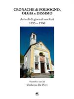   Cronache di Folsogno, Olgia e Dissimo. Articoli di giornali ossolani (1895-1960)