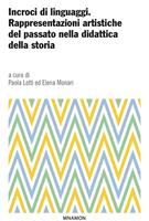   Incroci di linguaggi. Rappresentazioni artistiche del passato nella didattica della storia